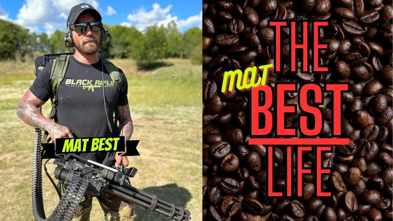 Picture of Mat Best, army veteran and black rifle coffee company co-founder, with the text "The Mat Best Life"